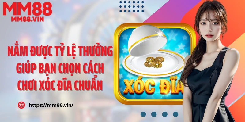 Nắm được tỷ lệ thưởng giúp bạn chọn cách chơi xóc đĩa chuẩn